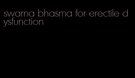 swarna bhasma for erectile dysfunction