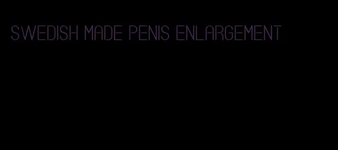 swedish made penis enlargement