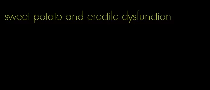 sweet potato and erectile dysfunction