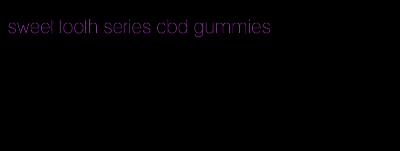 sweet tooth series cbd gummies