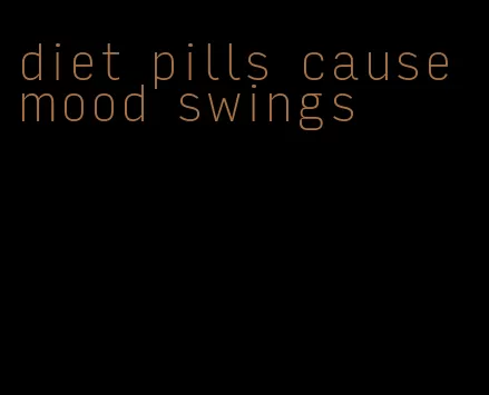 diet pills cause mood swings