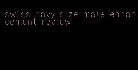 swiss navy size male enhancement review