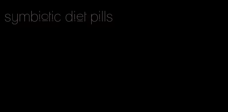 symbiotic diet pills