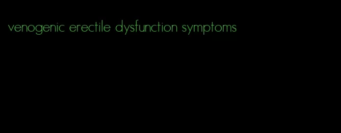 venogenic erectile dysfunction symptoms