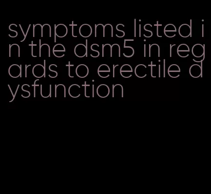 symptoms listed in the dsm5 in regards to erectile dysfunction