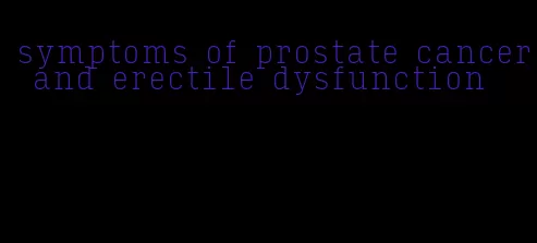 symptoms of prostate cancer and erectile dysfunction