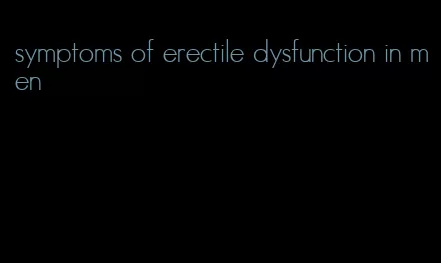 symptoms of erectile dysfunction in men