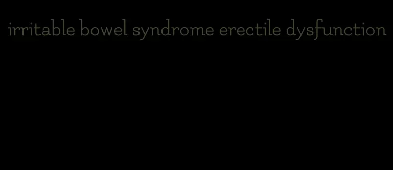 irritable bowel syndrome erectile dysfunction