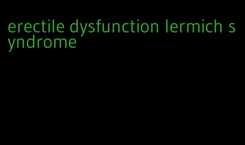 erectile dysfunction lermich syndrome