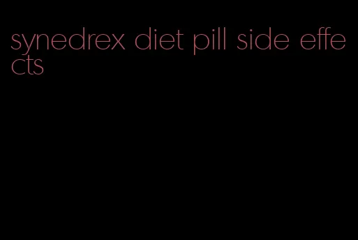 synedrex diet pill side effects