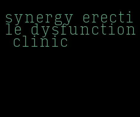 synergy erectile dysfunction clinic