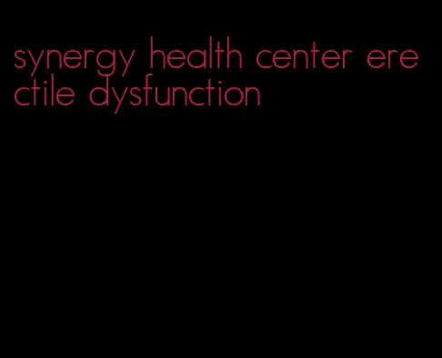 synergy health center erectile dysfunction