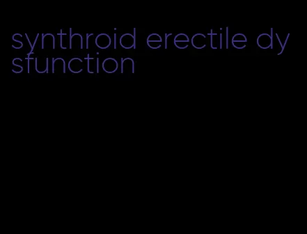 synthroid erectile dysfunction