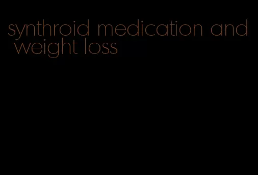 synthroid medication and weight loss