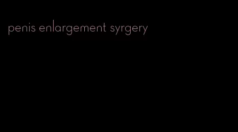 penis enlargement syrgery