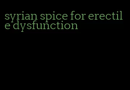 syrian spice for erectile dysfunction