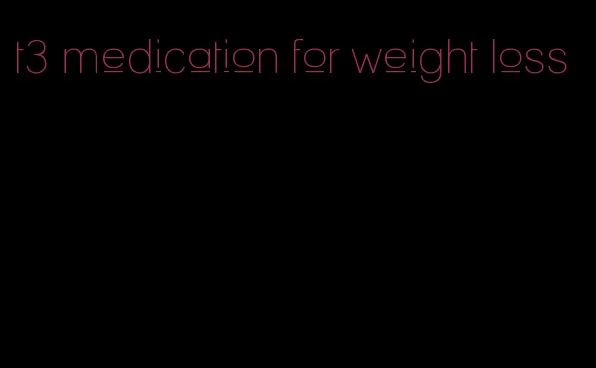 t3 medication for weight loss