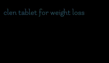 clen tablet for weight loss