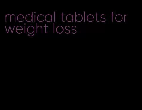 medical tablets for weight loss