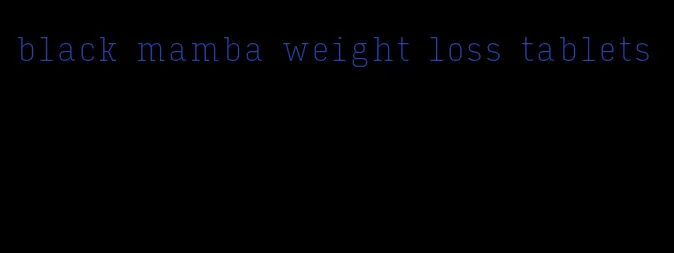 black mamba weight loss tablets