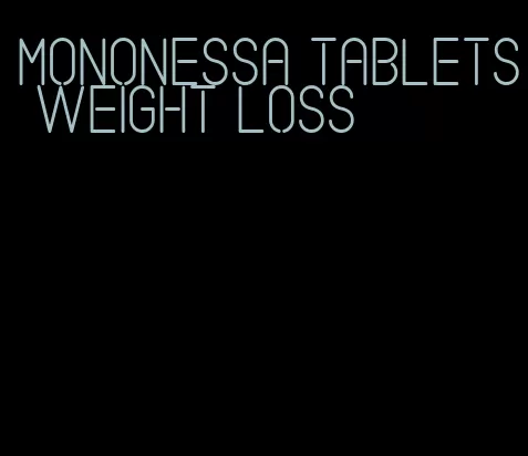 mononessa tablets weight loss