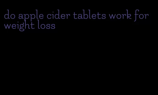 do apple cider tablets work for weight loss