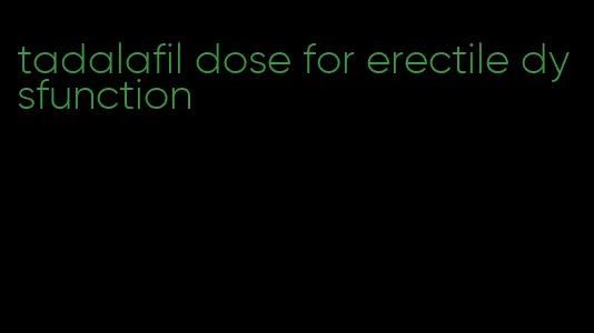 tadalafil dose for erectile dysfunction