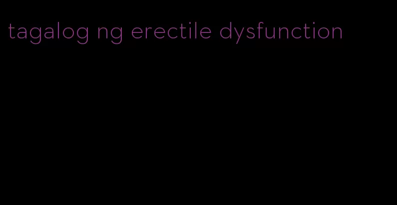 tagalog ng erectile dysfunction