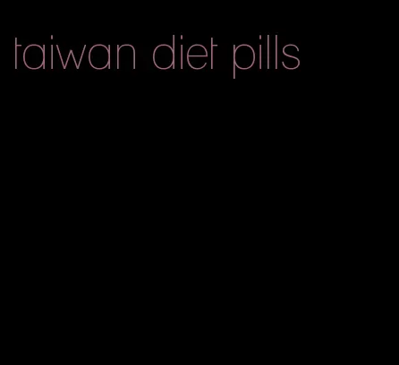 taiwan diet pills