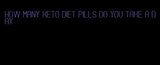 how many keto diet pills do you take a day