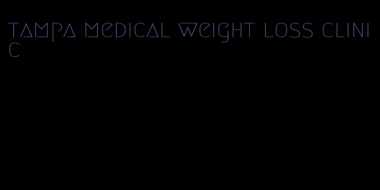 tampa medical weight loss clinic