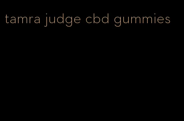 tamra judge cbd gummies