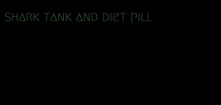 shark tank and diet pill