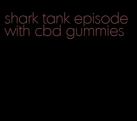 shark tank episode with cbd gummies