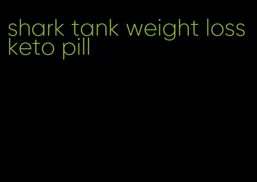 shark tank weight loss keto pill