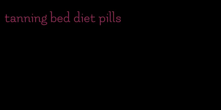 tanning bed diet pills