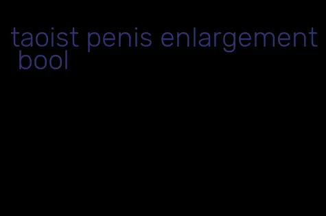 taoist penis enlargement bool