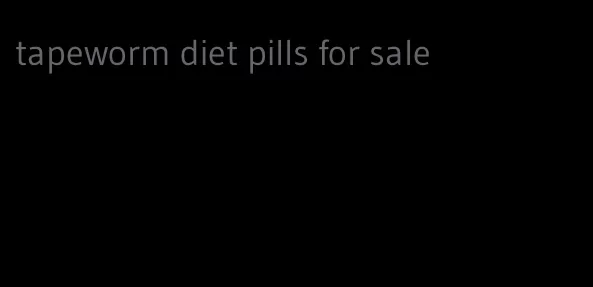 tapeworm diet pills for sale