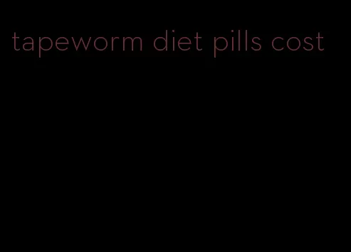 tapeworm diet pills cost