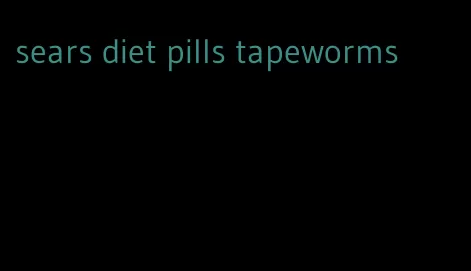 sears diet pills tapeworms