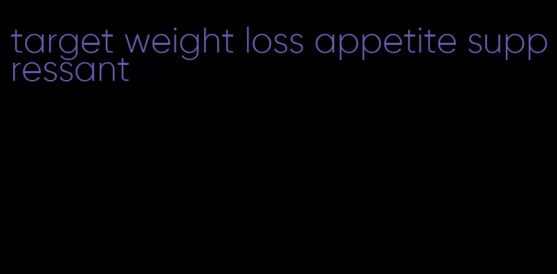 target weight loss appetite suppressant