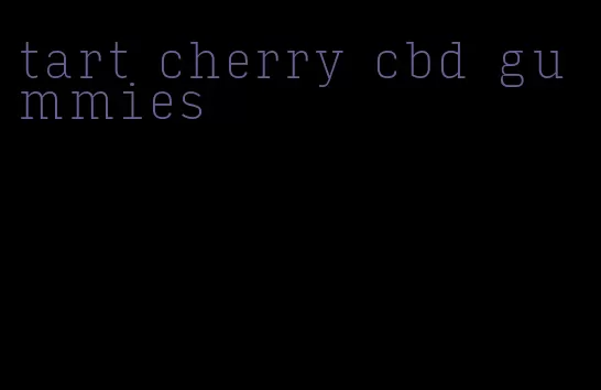 tart cherry cbd gummies