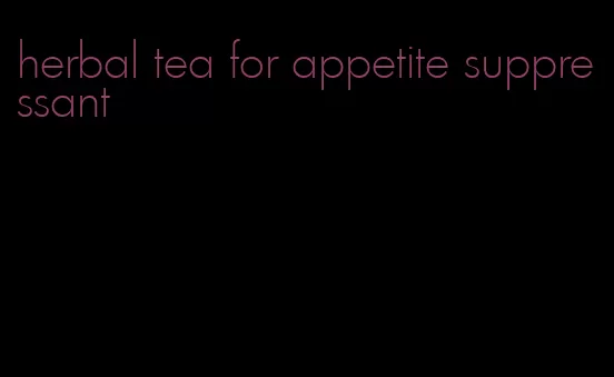 herbal tea for appetite suppressant