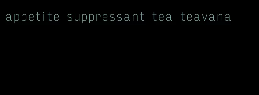 appetite suppressant tea teavana