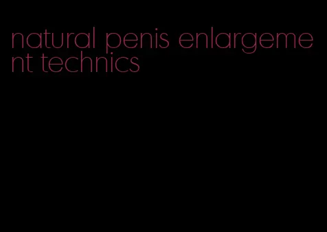 natural penis enlargement technics