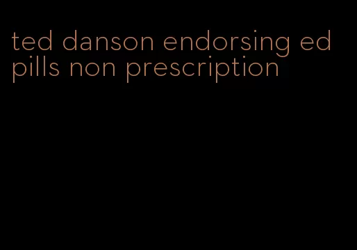 ted danson endorsing ed pills non prescription