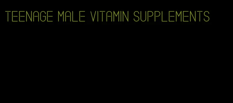 teenage male vitamin supplements