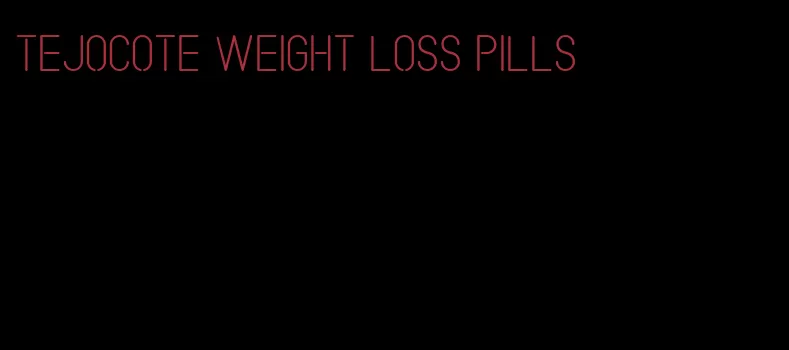 tejocote weight loss pills