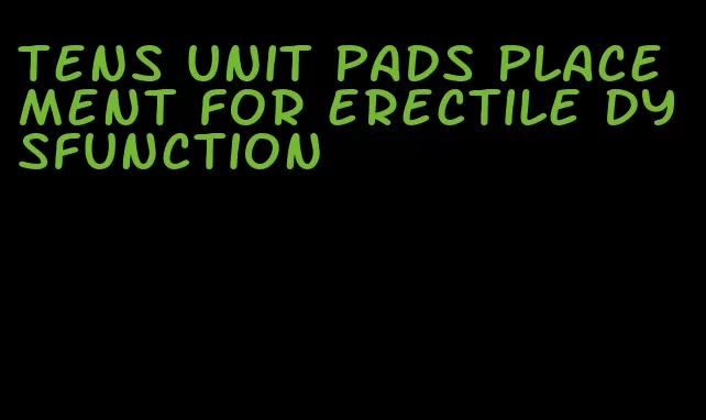 tens unit pads placement for erectile dysfunction
