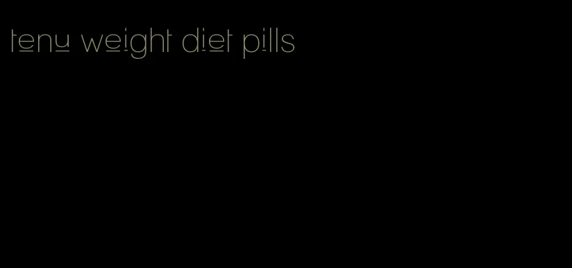 tenu weight diet pills